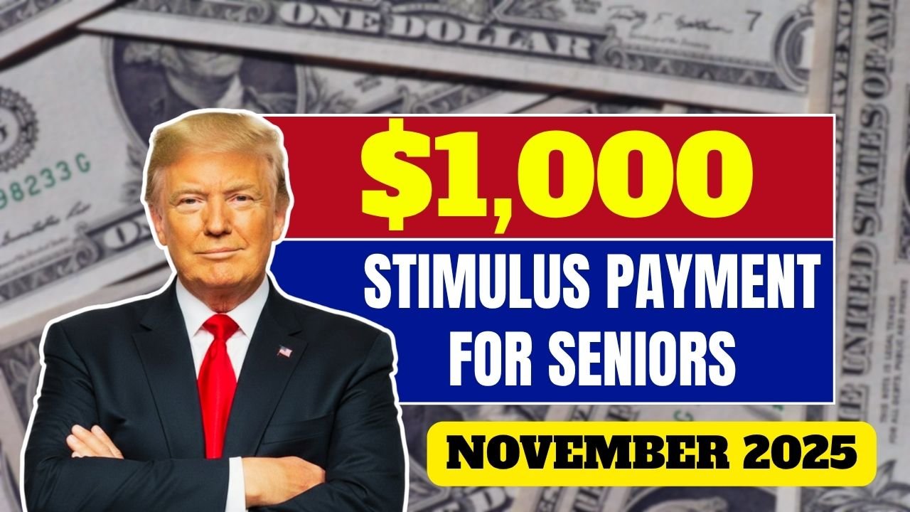 $1,000 Stimulus Payment for Seniors – November 2025 Full Payment Schedule