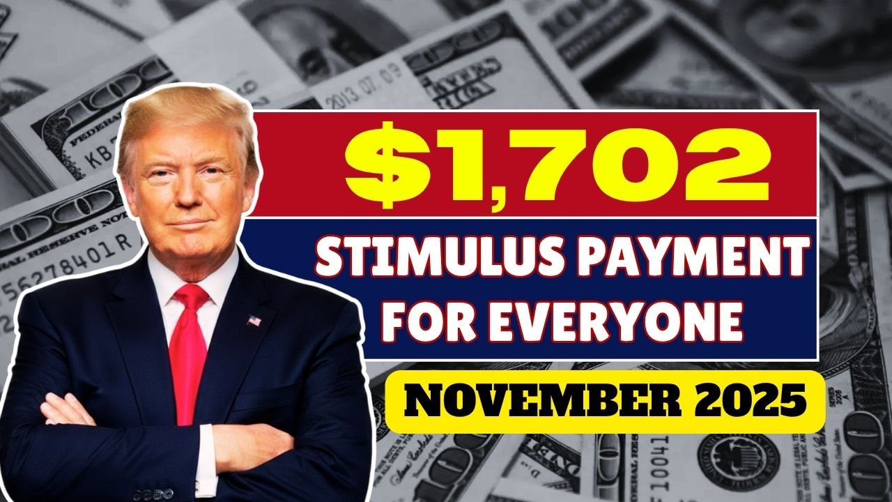 $1,702 Stimulus Payment for Everyone – November 2025 Full Payment Schedule