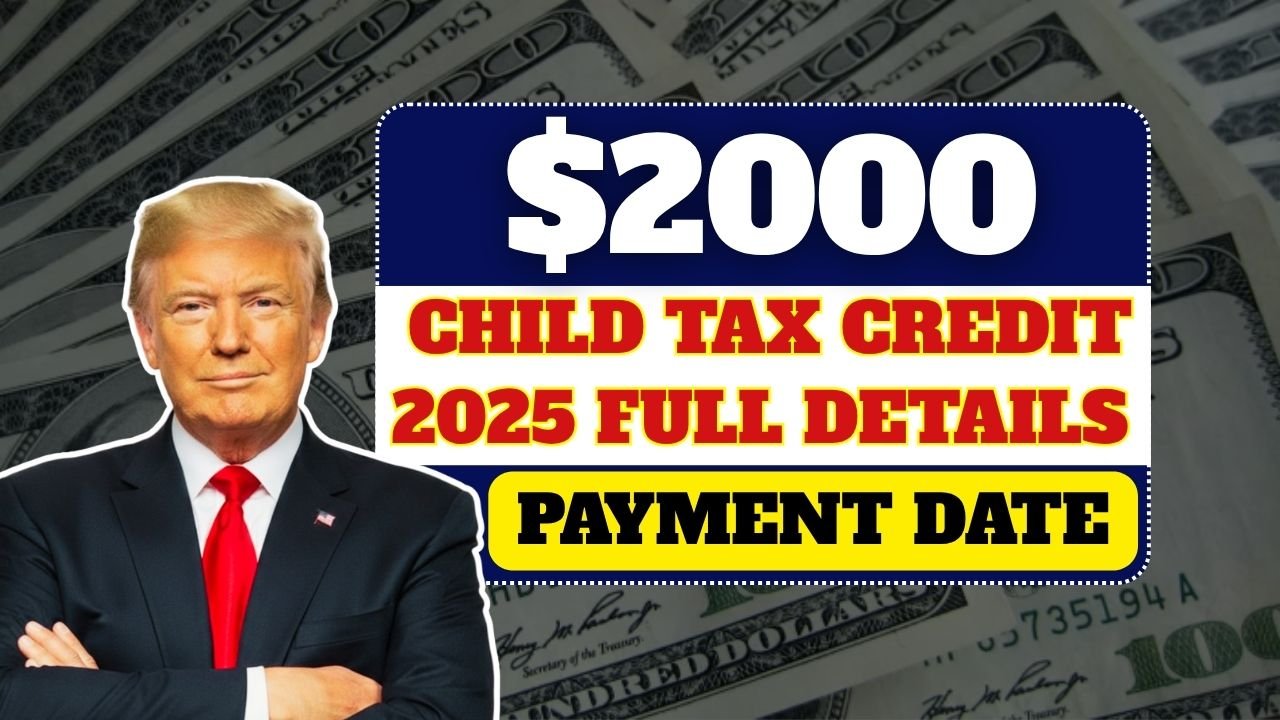 $2000 Child Tax Credit 2025 – Full Details Payment Date