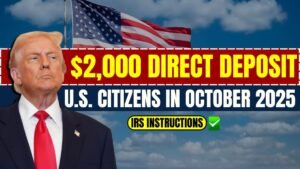 $2,000 Direct Deposit for U.S. Citizens in October 2025 – Eligibility, Payment Dates & IRS Instructions