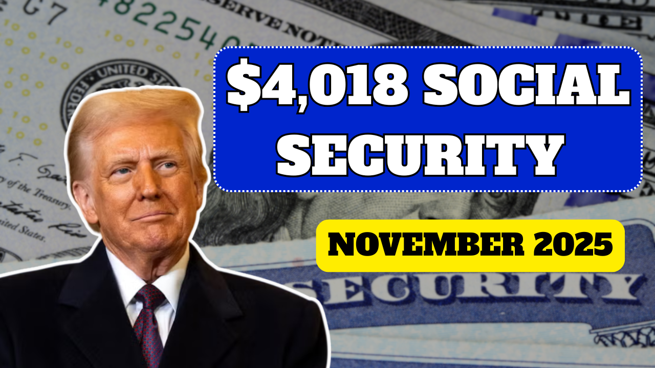 $4,018 Social Security Direct Deposit November 2025 – Check Payment Schedule & Eligibility
