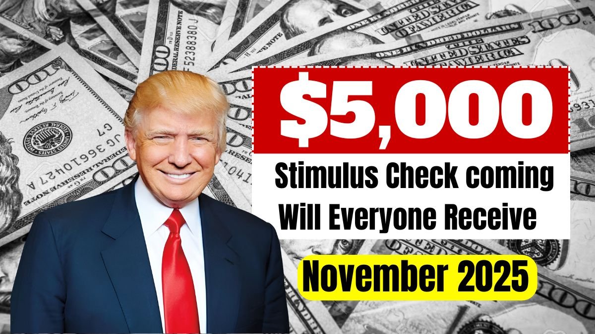 $5,000 Stimulus Check coming in November 2025 : Will Everyone Receive This Payment?