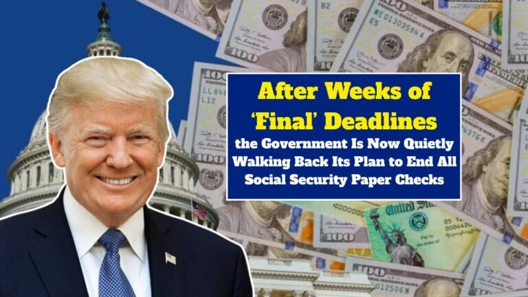After Weeks of ‘Final’ Deadlines, the Government Is Now Quietly Walking Back Its Plan to End All Social Security Paper Checks
