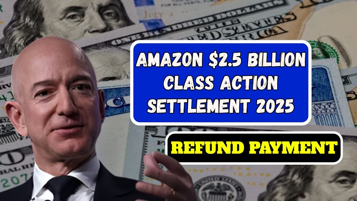 Amazon $2.5 Billion Class Action Settlement 2025, Every User Can Claim $51 FTC Refund Payment