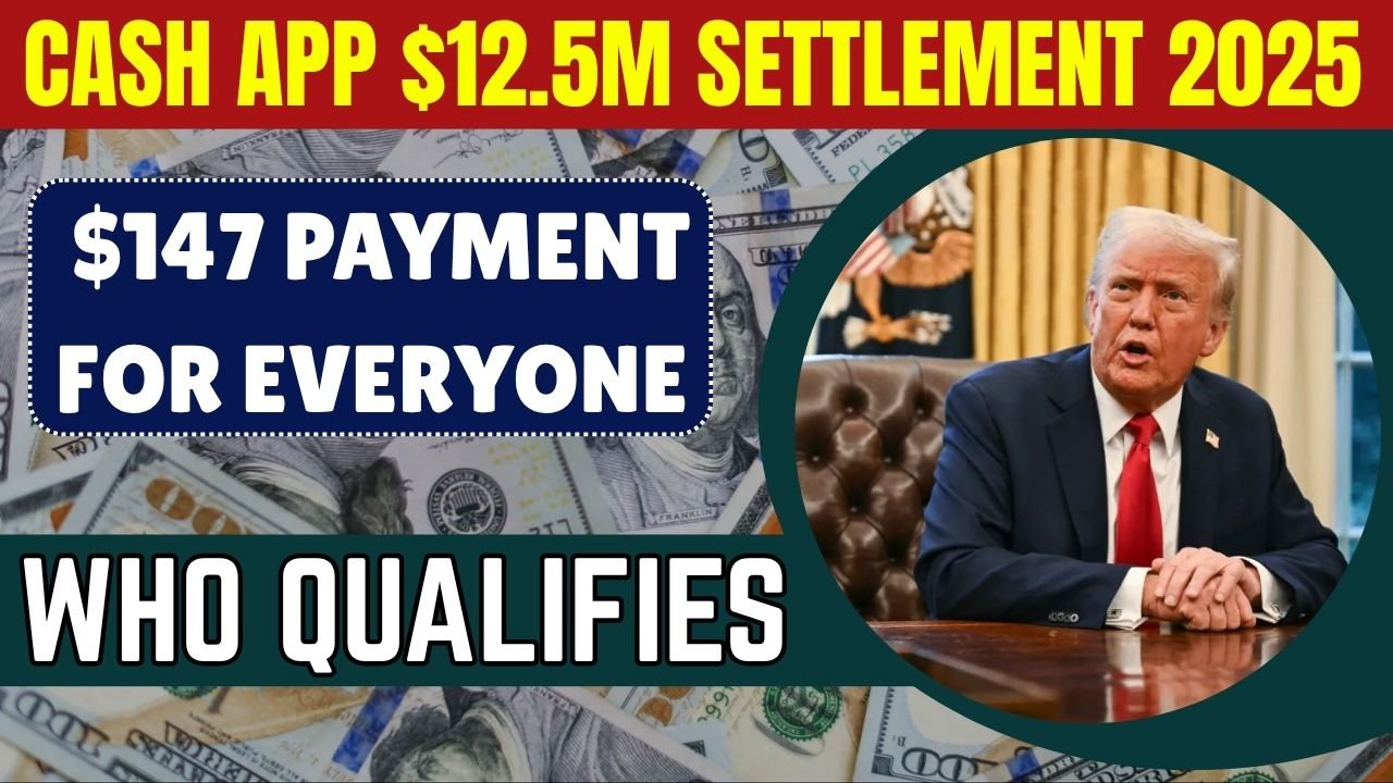 Cash App $12.5M Class Action Settlement 2025, List Of Customers Who Qualifies For $147 Payment
