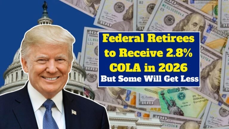 Federal Retirees to Receive 2.8% COLA in 2026, But Some Will Get Less