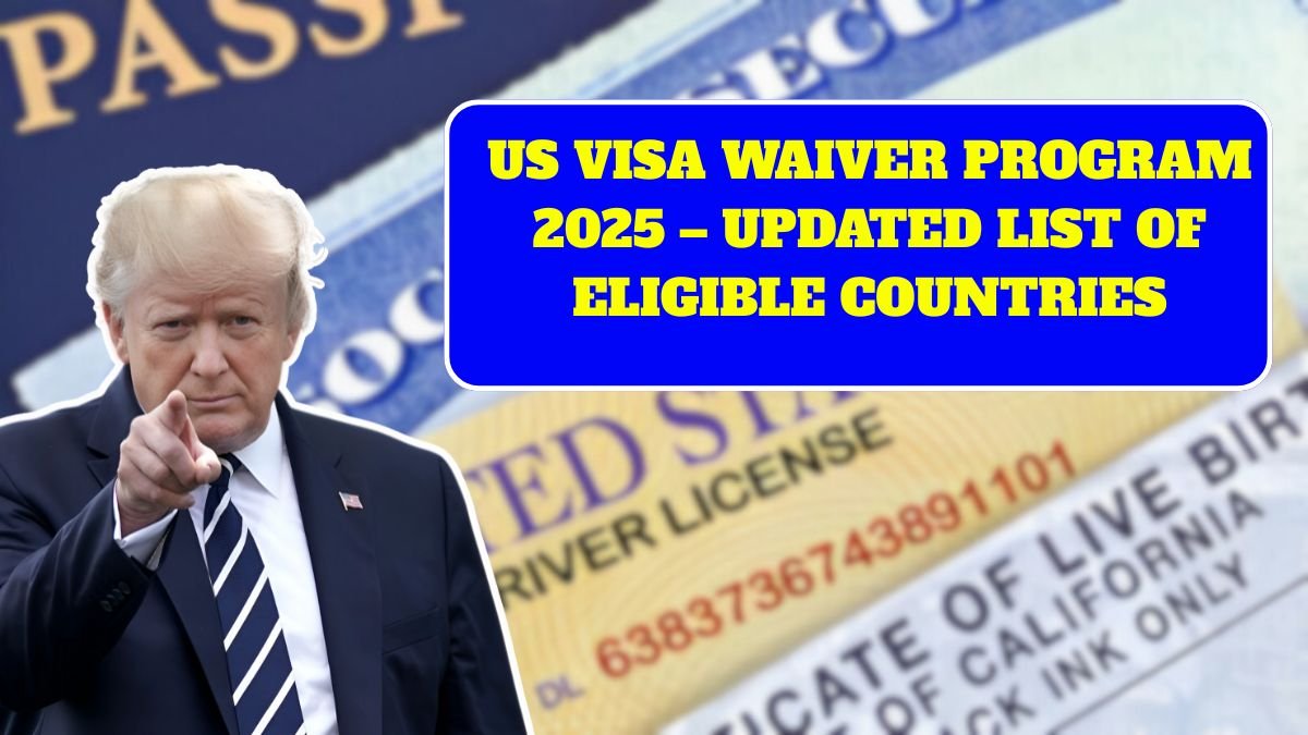 US Visa Waiver Program 2025 – Updated List of Eligible Countries