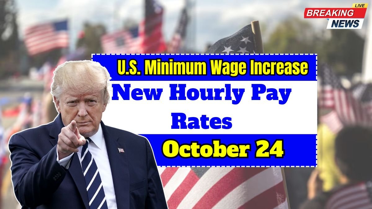 U.S. Minimum Wage Increase 2025: New Hourly Pay Rates Effective October 24