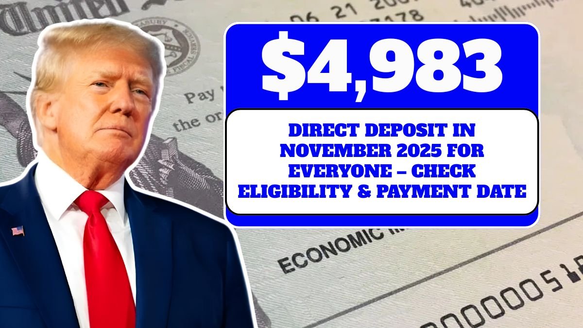 US $4,983 Direct Deposit in November 2025 for Everyone – Check Eligibility & Payment Date