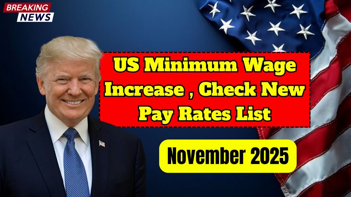 US Minimum Wage Increase Nobember 2025, Check New Pay Rates List