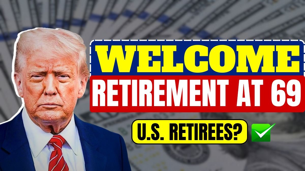 Welcome to Retirement at 69, How the New Social Security Age Could Transform the Future of U.S. Retirees?
