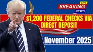 $1,200 Federal Checks via Direct Deposit in November 2025 – Check Eligibility and Payment Date
