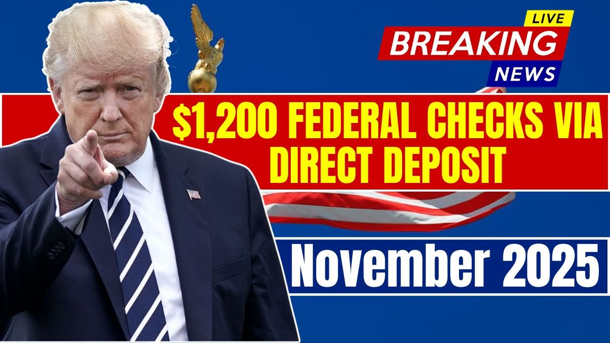 $1,200 Federal Checks via Direct Deposit in November 2025 – Check Eligibility and Payment Date