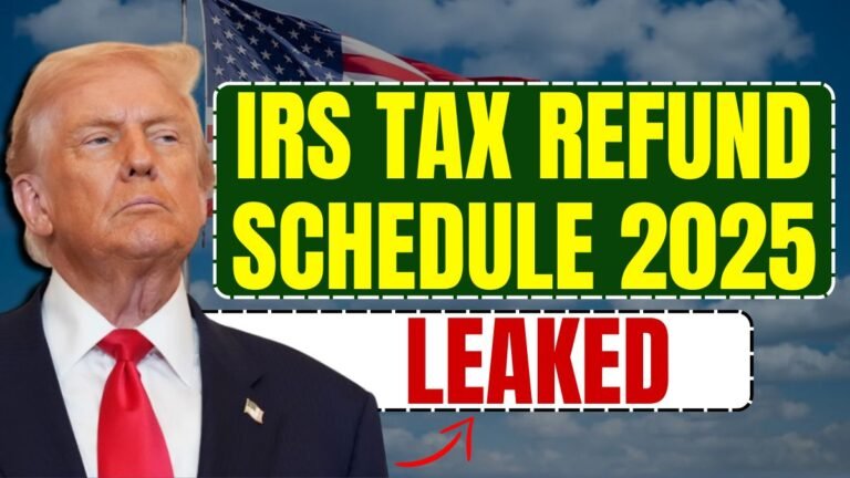 IRS Tax Refund Schedule 2025 LEAKED: New Refund Amounts, Eligibility Rules & Exact Payment Dates!